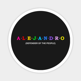 Alejandro - Defender of The People. Magnet